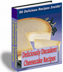 90 Deliciously Decadent Cheescake Recipes - 95 Pages
